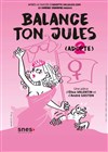 Balance ton Jules - Comédie de Besançon