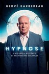 Hervé Barbereau dans Hypnose : Croyances, Mystères et Phénomènes étranges - Théâtre à l'Ouest Auray