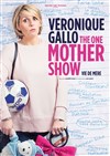 Véronique Gallo dans The one mother show - Casino Barriere Enghien