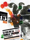 Le cas de la famille Coleman - Théâtre 13 / Bibliothèque