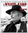 Wyatt Earp - Théâtre Francois Dyrek