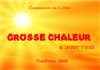 Grosse chaleur - Théâtre 2000