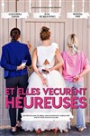 Et elles vécurent heureuses - Théâtre à l'Ouest Caen