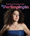 Karine Dubernet dans Perlimpinpin - La Compagnie du Café-Théâtre - Grande Salle