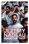 Jérémy Nadeau dans Beaucoup trop - Théâtre Le Colbert