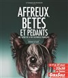 Affreux, bêtes et pédants - Théâtre du Girasole