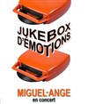 Miguel-Ange - Jukebox d'émotions - Les Rendez-vous d'ailleurs