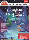 L'enfant au grelot - Théâtre Michel