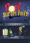 Noël sur les toits - Aktéon Théâtre 