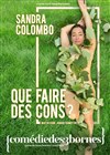 Sandra Colombo dans Que faire des cons ? - Comédie des 3 Bornes