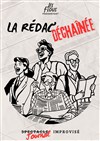 La Rédac Déchaînée - Théâtre Le Bout