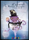 Cabaret du Poulpe Pourpre - Comédie Dalayrac