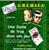 Une dame de trop dans son jeu - Salle des fêtes de Crémieu