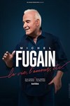 Michel Fugain : La vie, l'amour, etc. - Salle Marcel Sembat 
