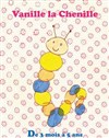 Vanille la Chenille - Théâtre des Beaux-Arts - Tabard