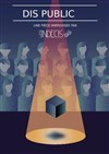 Dis public - Théâtre Pixel