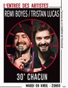 Rémi Boyes & Tristan Lucas : 30 minutes chacun - L'Entrée des Artistes