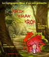 Krik Krak Krok - La Comédie d'Aix