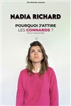Nadia Richard dans Pourquoi j'attire les connards ? - Comédie des Volcans