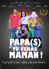 Papa(s) tu feras maman ! - Maison du Peuple