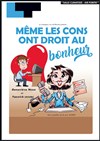 Même les cons ont droit au bonheur - Laurette Théâtre Avignon - Petite salle