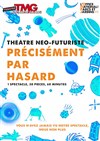 Précisement par hasard - Théâtre Montmartre Galabru