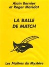 La Balle de match - Théâtre du Nord-Ouest