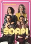 Soap ! - Théâtre Notre Dame - Salle Noire