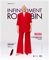 Muriel Robin dans Infiniment Robin - Gare du Midi
