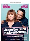Je préfère qu'on reste ensemble - Opéra Comédie - Grande salle