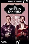 Les sphères ennemies - A La Folie Théâtre - Petite Salle