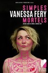 Vanessa Fery dans Simples mortels - Théâtre de Dix Heures