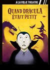 Quand Dracula était petit - A La Folie Théâtre - Grande Salle