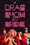 Le Drag Show de la Sirène - Théâtre à l'Ouest