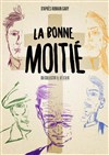 La bonne moitié - Théâtre le Passage vers les Etoiles - Salle du Passage