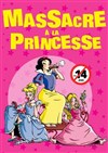 Massacre à la princesse ! - Comédie de Grenoble