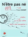 Yves Cusset dans N'être pas né - Théâtre du Grand Pavois
