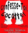 Confesse-toi, Cocotte ! - Théâtre Tremplin - Salle les Baladins