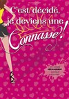 C'est décidé, je deviens une connasse ! - Comédie de Tours