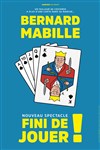 Bernard Mabille dans Fini de jouer ! - Théâtre la Bruyère