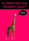 La terre est-elle plate ? - La Girafe