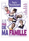 Je ne suis pas de ma famille - Théâtre des Salinières