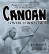Arnaud Aymard dans Canoan contre le roi Vomiir - La Boule Noire