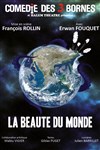 La Beauté du monde - Comédie des 3 Bornes