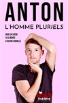 Anton dans L'Homme Pluriels - Théâtre Le Bout