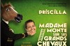 Priscilla dans Madame monte sur ses grands chevaux - La Girafe qui se Peigne