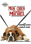 Mon chien s'appelle Michel - Le petit Theatre de Valbonne