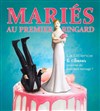 Mariés au premier ringard - Contrepoint Café-Théâtre