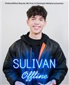 Sulivan Gwed dans Offline - Le Troyes Fois Plus