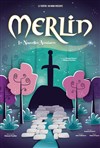 Merlin, les nouvelles aventures - Théâtre 100 Noms - Hangar à Bananes